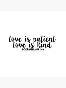 LOVE IS PATIENT AND KIND