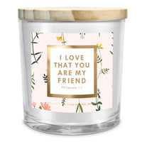 SOY CANDLE I LOVE YOUR MY FRIEND 13OZ