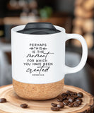 PERHAPS THIS IS THE TIME Cork Mug