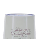 Be Strong and Courageous, Do Not Be Afraid Stainless Steel Travel Mug