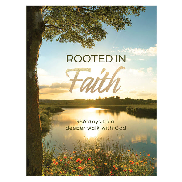 Rooted in Faith: 366 Days to a Deeper Walk with God (Hardcover)