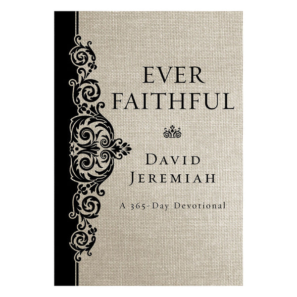 Ever Faithful: A 365-Day Devotional (Hardcover) BY DAVID JEREMIAH