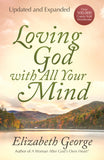 Loving God with All Your Mind By Elizabeth George