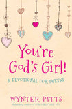 You’re God’s Girl! A Devotional for Tweens  By Wynter Pitts