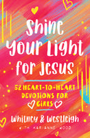 Shine Your Light for Jesus 52 Heart-to-Heart Devotions for Girls