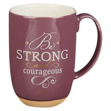 Be Strong and Courageous Mug