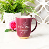 Be Strong and Courageous Mug