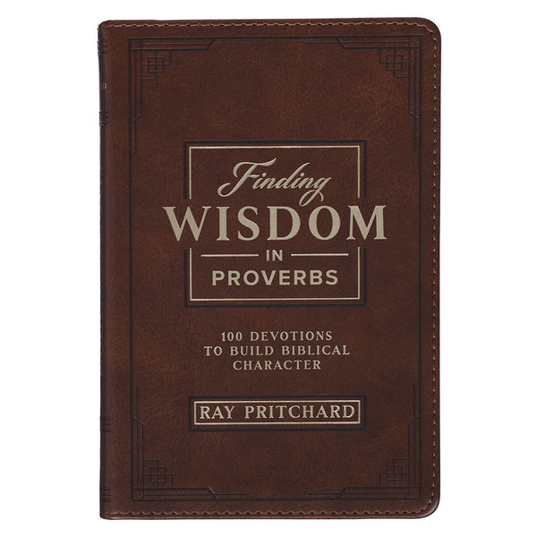 Finding Wisdom in Proverbs Honey-Brown Faux Leather Devotional Gift Book by Dr. Ray Pritchard