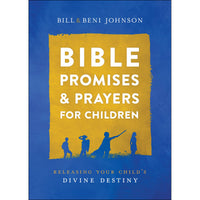 Bible Promises And Prayers For Children: Releasing Your Child's Divine Destiny (Hardcover)