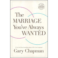 The Marriage You’ve Always Wanted (Paperback) BY GARY CHAPMAN