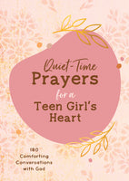 QUIET-TIME PRAYERS FOR A TEEN GIRL'S HEART Book
