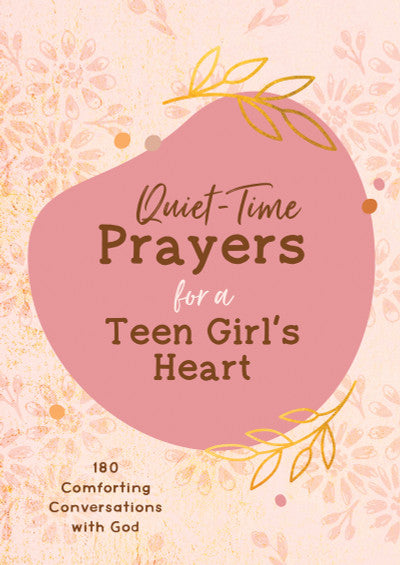 QUIET-TIME PRAYERS FOR A TEEN GIRL'S HEART Book